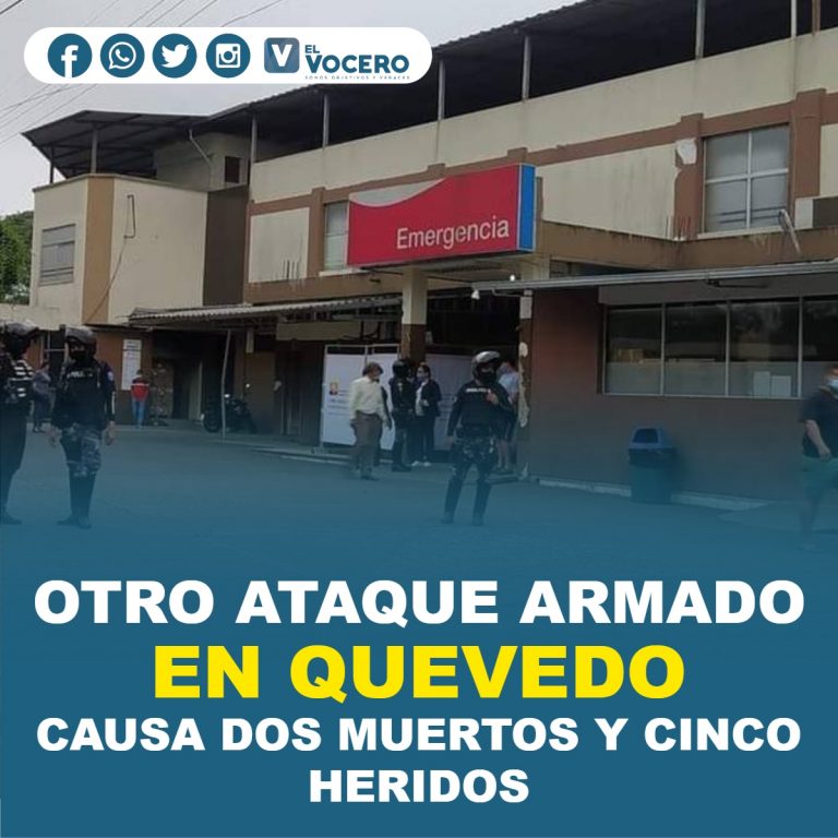 OTRO ATAQUE ARMADO EN QUEVEDO CAUSA DOS MUERTOS Y CINCO HERIDOS