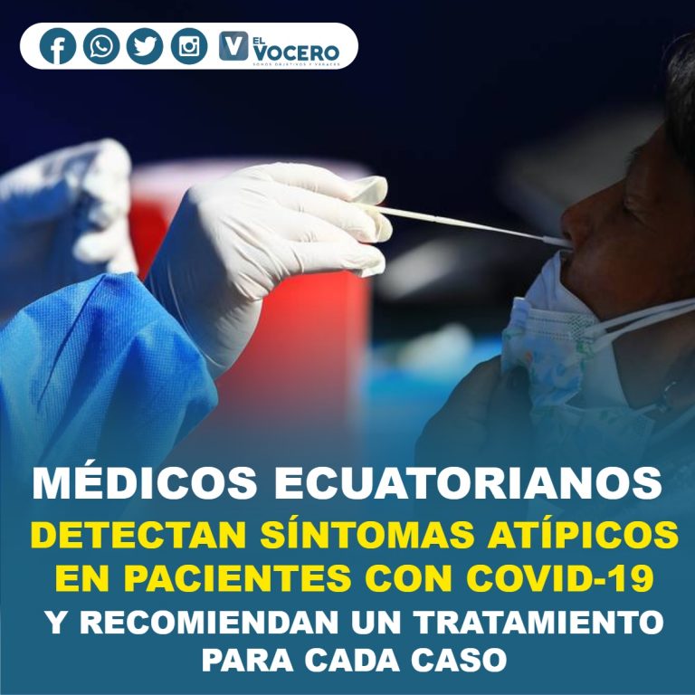 MÉDICOS ECUATORIANOS DETECTAN SÍNTOMAS ATÍPICOS EN PACIENTES CON COVID-19 Y RECOMIENDAN UN TRATAMIENTO PARA CADA CASO
