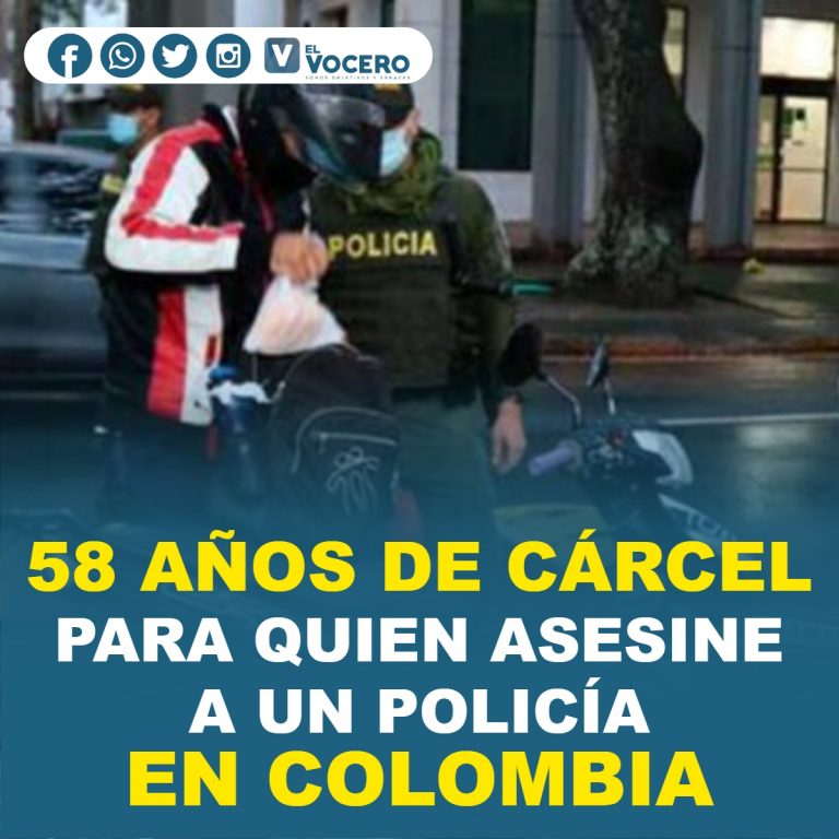 58 AÑOS DE CÁRCEL PARA QUIEN ASESINE A UN POLICÍA EN COLOMBIA