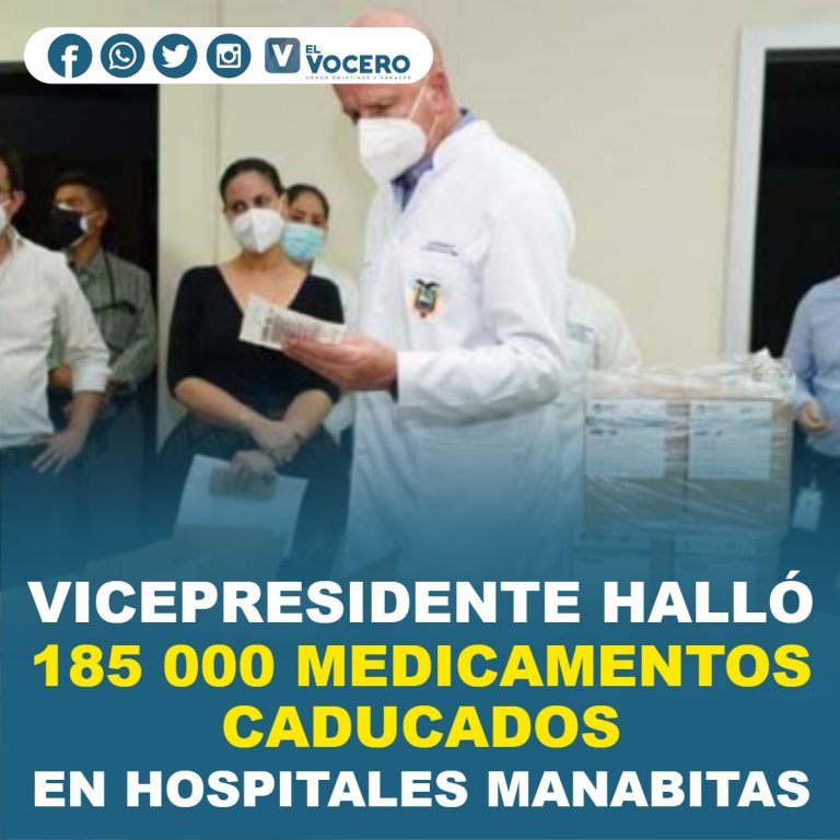 VICEPRESIDENTE HALLÓ 185 000 MEDICAMENTOS CADUCADOS EN HOSPITALES MANABITAS