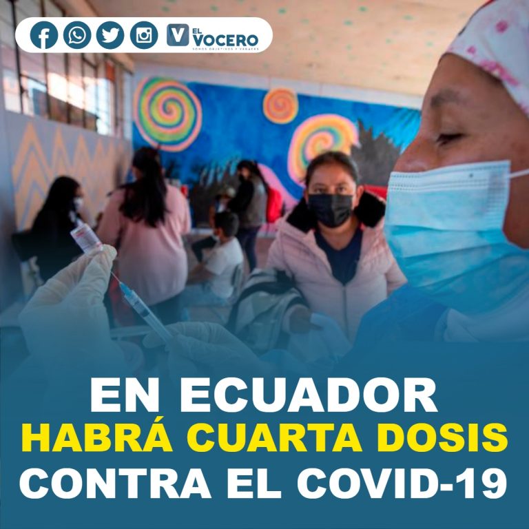 EN ECUADOR HABRÁ CUARTA DOSIS CONTRA EL COVID-19; INICIARÍA EN MAYO DEL 2022