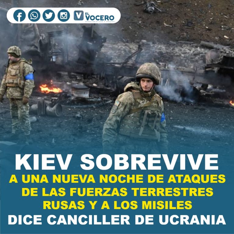 KIEV SOBREVIVE A UNA NUEVA NOCHE DE ATAQUES DE LAS FUERZAS TERRESTRES RUSAS Y A LOS MISILES, DICE CANCILLER DE UCRANIA