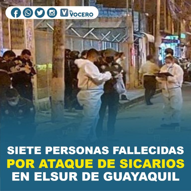 SIETE PERSONAS FALLECIDAS POR ATAQUE DE SICARIOS EN ELSUR DE GUAYAQUIL