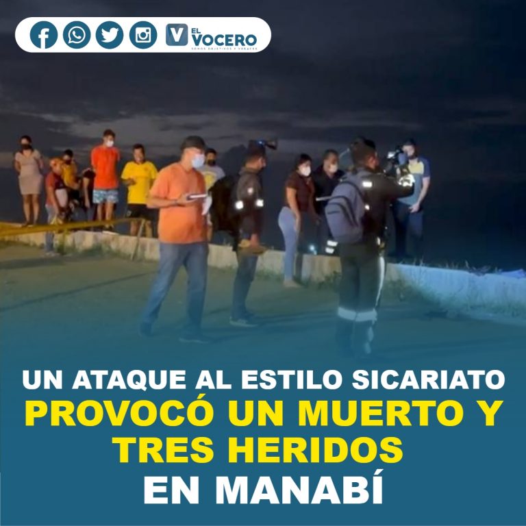 UN ATAQUE AL ESTILO SICARIATO PROVOCÓ UN MUERTO Y TRES HERIDOS EN SAN MATEO, EN MANABÍ