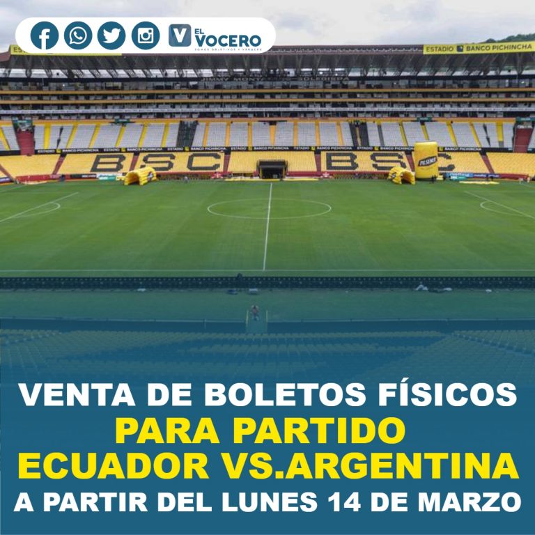 VENTA DE BOLETOS FÍSICOS PARA PARTIDO ECUADOR VS. ARGENTINA, A PARTIR DEL LUNES 14 DE MARZO