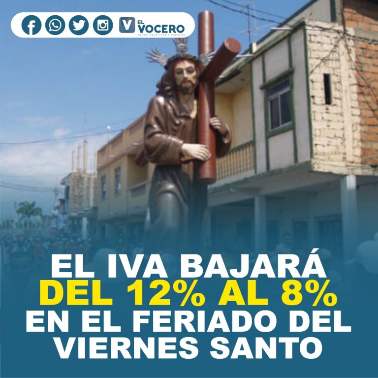 EL IVA BAJARÁ DEL 12% AL 8% EN EL FERIADO DEL VIERNES SANTO