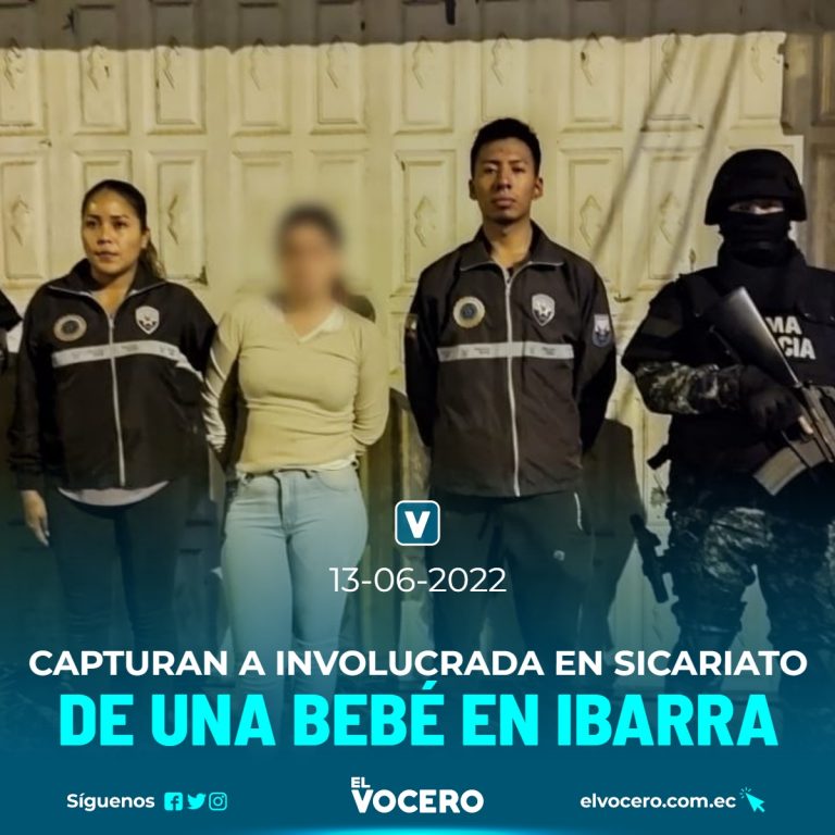CAPTURAN A INVOLUCRADA EN SICARIATO DE UNA BEBÉ EN IBARRA