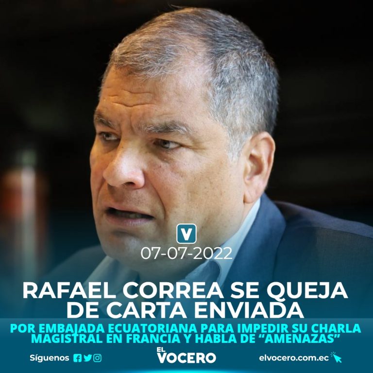 RAFAEL CORREA SE QUEJA DE CARTA ENVIADA POR EMBAJADA ECUATORIANA PARA IMPEDIR SU CHARLA MAGISTRAL EN FRANCIA Y HABLA DE “AMENAZAS”