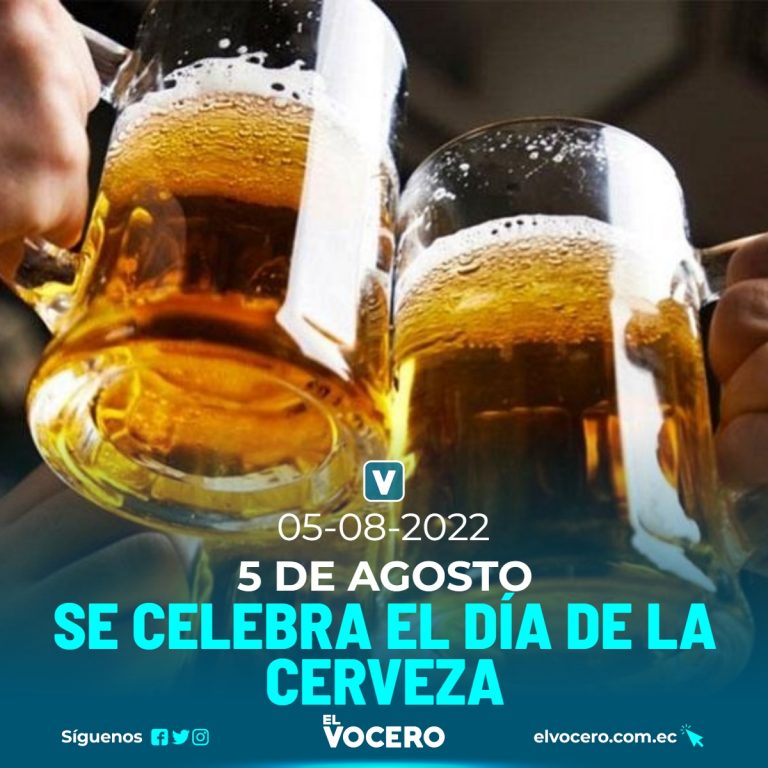 5 DE AGOSTO, SE CELEBRA EL DÍA DE LA CERVEZA