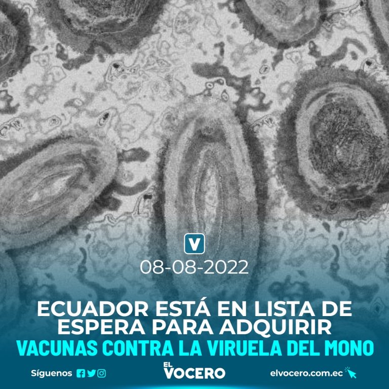 ECUADOR ESTÁ EN LISTA DE ESPERA PARA ADQUIRIR VACUNAS CONTRA LA VIRUELA DEL MONO