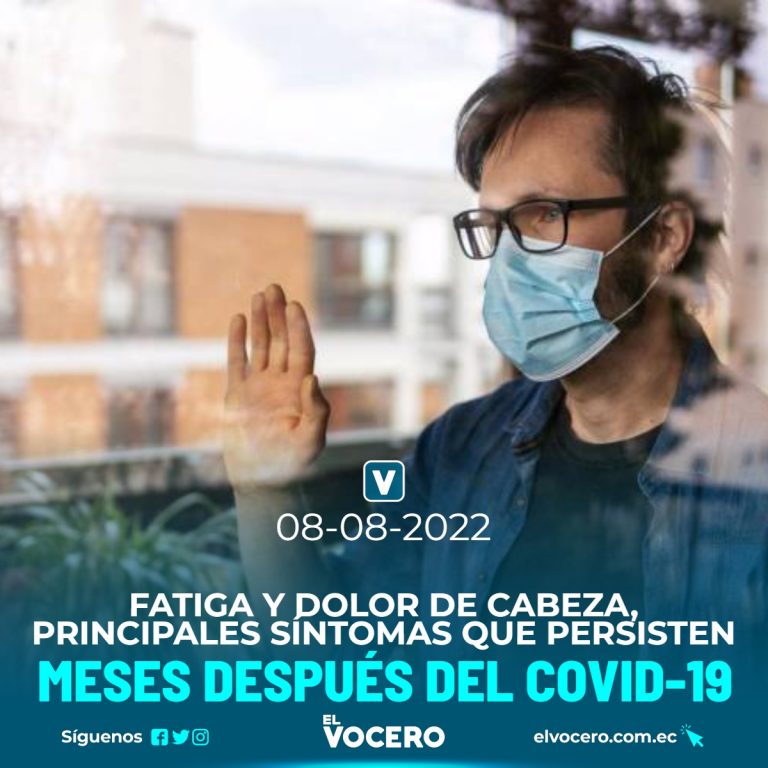 FATIGA Y DOLOR DE CABEZA, PRINCIPALES SÍNTOMAS QUE PERSISTEN MESES DESPUÉS DEL COVID-19